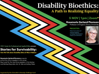 Rosemarie Garland-Thomson: "Disability Bioethics:  A Path to Realizing Equality"